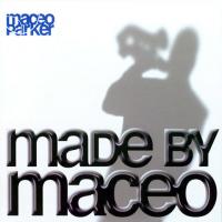 Made By Maceo (Maceo Parker)